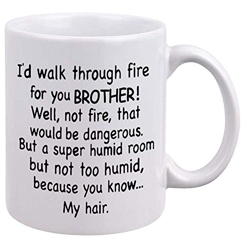 DQG CVT Funny Brother Gifts - 'I'd Walk Through Fire For You' Coffee Mug - Unique Family Mug - Perfect For Birthdays & Christmas - Image 1