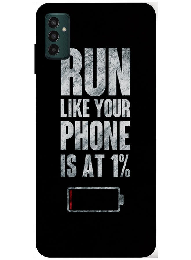 EYE CATCH Protective Case Cover For Samsung Galaxy M13 Smart Series Printed Protective Case Cover for Samsung M13 Run Like Your Phone Is At 1%  - Image 1
