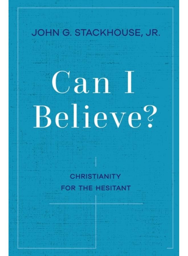 Can I Believe? : Christianity for the Hesitant