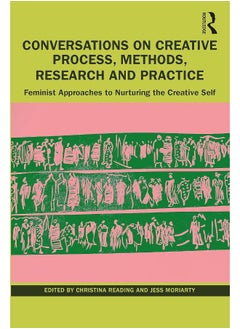 Conversations on Creative Process, Methods, Research and Practice: Feminist Approaches to Nurturing the Creative Self - pzsku/Z11297645DD024811F8B6Z/45/_/1740556991/81fd03a6-12e0-4a40-bda9-179c5430796c