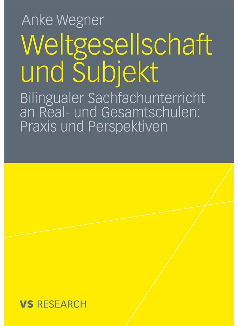 Weltgesellschaft und Subjekt: Bilingualer Sachfachunterricht an Real- und Gesamtschulen: Praxis und Perspektiven 