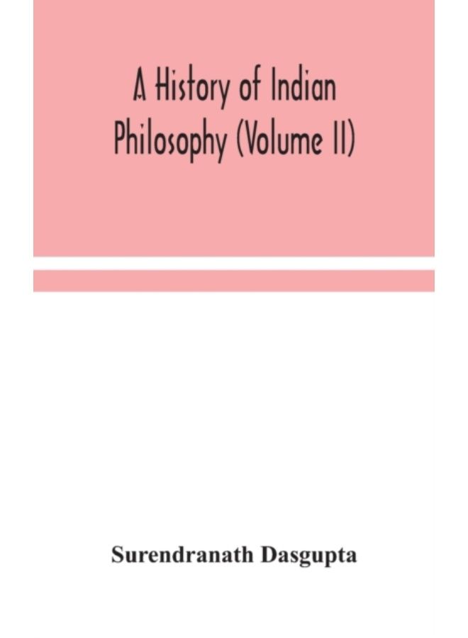 A History Of Indian Philosophy (Volume Ii) - Hardback 