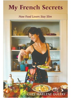 My French Secrets: How Food Lovers Stay Slim 