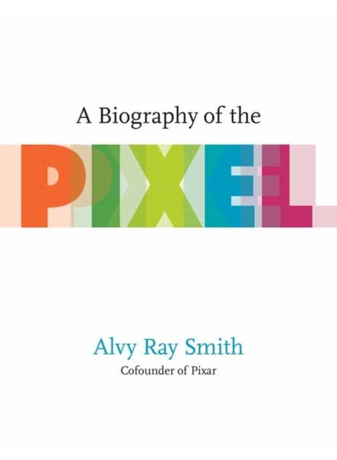 A Biography Of The Pixel - Paperback