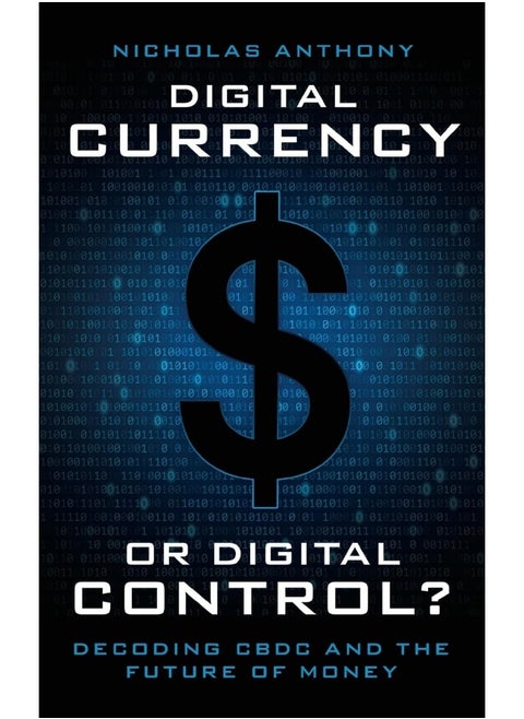 Cato Institute Digital Currency or Digital Control?: Decoding CBDC and the Future of Money