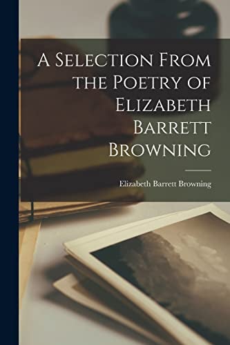 A Selection From the Poetry of Elizabeth Barrett Browning  - Image 1