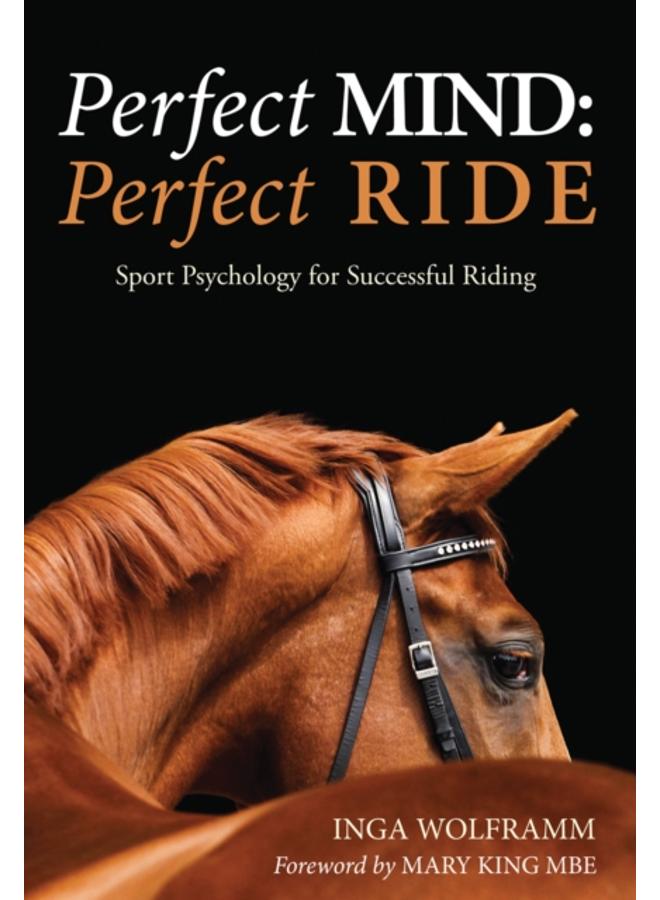 Perfect Mind: Perfect Ride : Sport Psychology for Successful Riding
