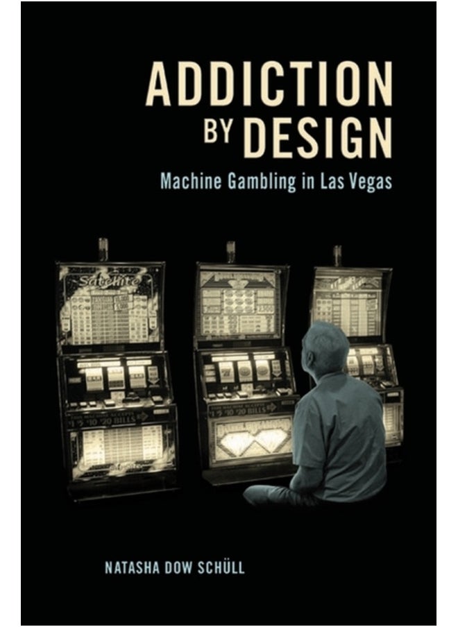 Addiction by Design: Machine Gambling in Las Vegas 