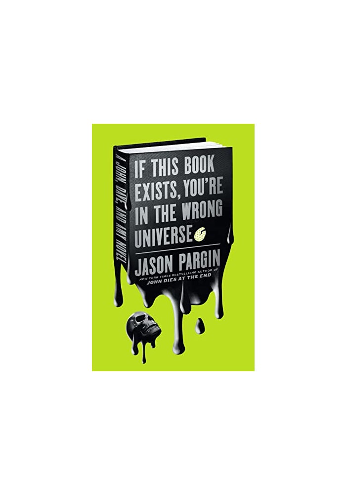 If This Book Exists, You're in the Wrong Universe: A John, Dave, and Amy Novel