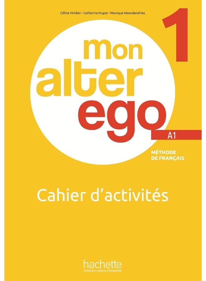 Mon Alter Ego: Cahier d'activites 1