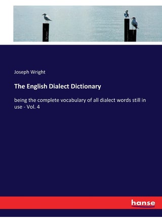 The English Dialect Dictionary: being the complete vocabulary of all dialect words still in use - Vol. 4 - pzsku/Z114B5C74C84CF1DC5D60Z/45/1749025628/52c17f9e-59a1-44d5-a181-6694dff99fb2