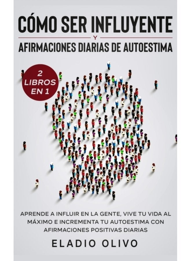 C mo ser influyente y afirmaciones diarias de autoestima 2 libros en 1 Aprende a influir en la gente vive tu vida al m ximo e incrementa tu autoestima con afirmaciones positivas diarias - Hardback