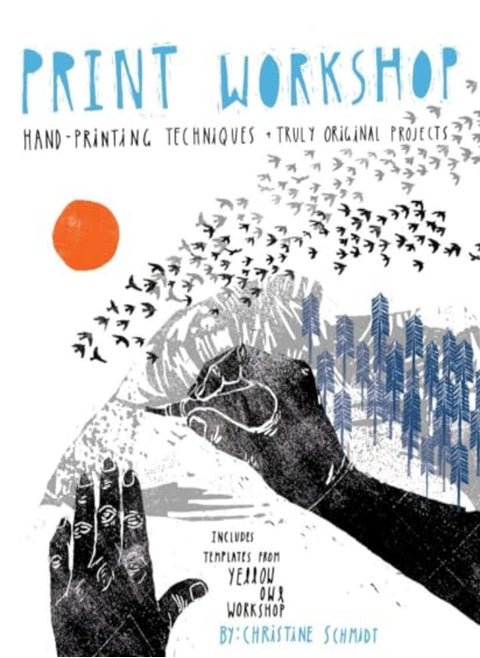 Print Workshop HandPrinting Techniques And Truly Original Projects