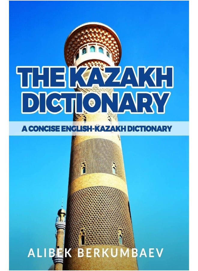 The Kazakh Dictionary: A Concise English-Kazakh Dictionary 