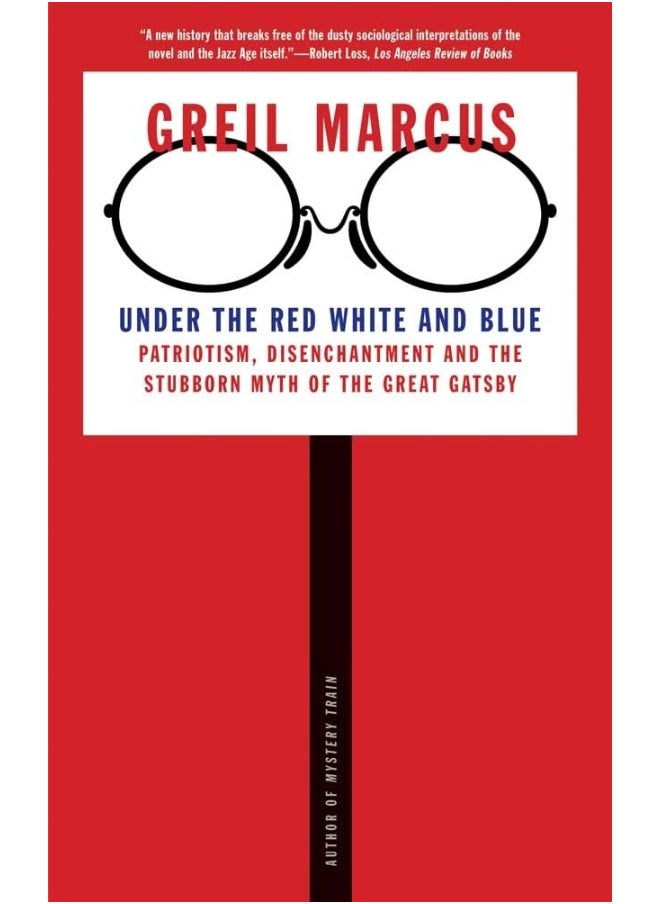 Under the Red White and Blue: Patriotism, Disenchantment and the Stubborn Myth of the Great Gatsby 
