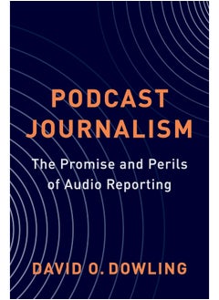 Podcast Journalism: The Promise and Perils of Audio Reporting 