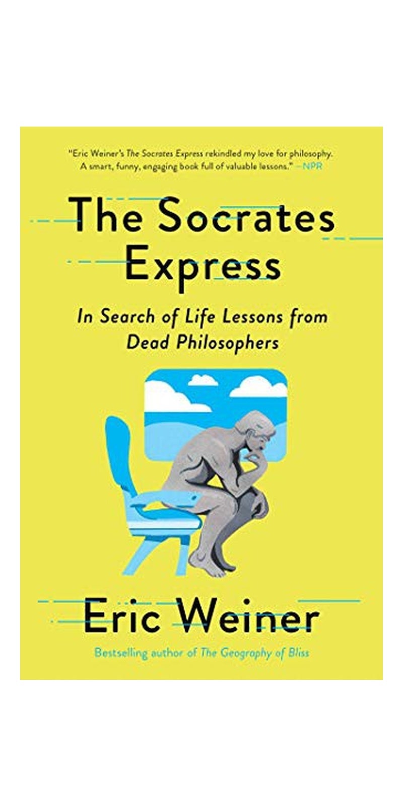 The Socrates Express: In Search of Life Lessons from Dead Philosophers