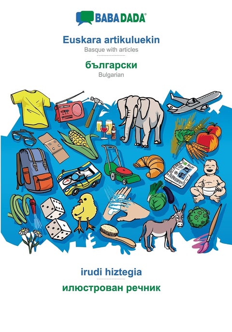 BABADADA, Euskara artikuluekin - Bulgarian (in cyrillic script), irudi hiztegia - visual dictionary (in cyrillic script): Basque with articles - Bulgarian (in cyrillic script), visual dictionary