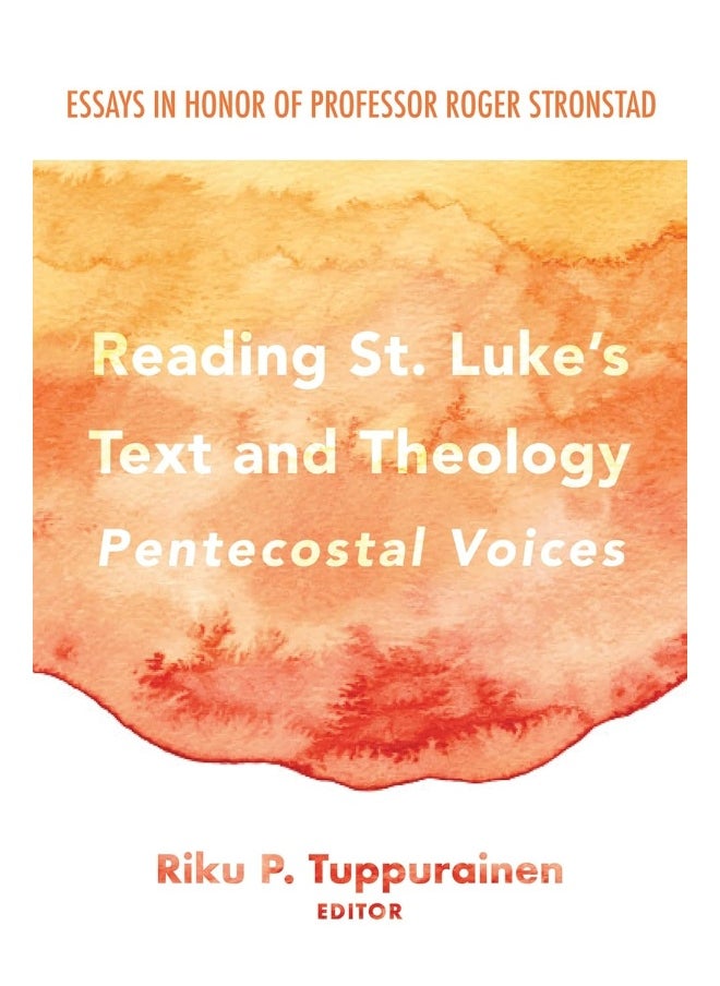 Reading St. Luke's Text and Theology: Pentecostal Voices 