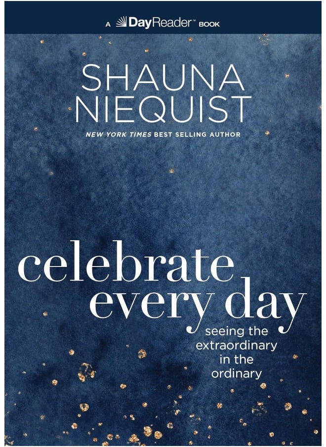 Celebrate Every Day: Seeing the Extraordinary in the Ordinary  - Image 1