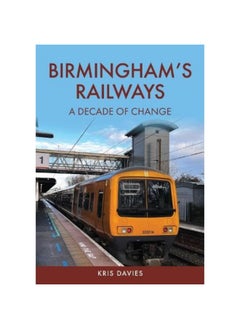Birmingham's Railways: A Decade of Change 