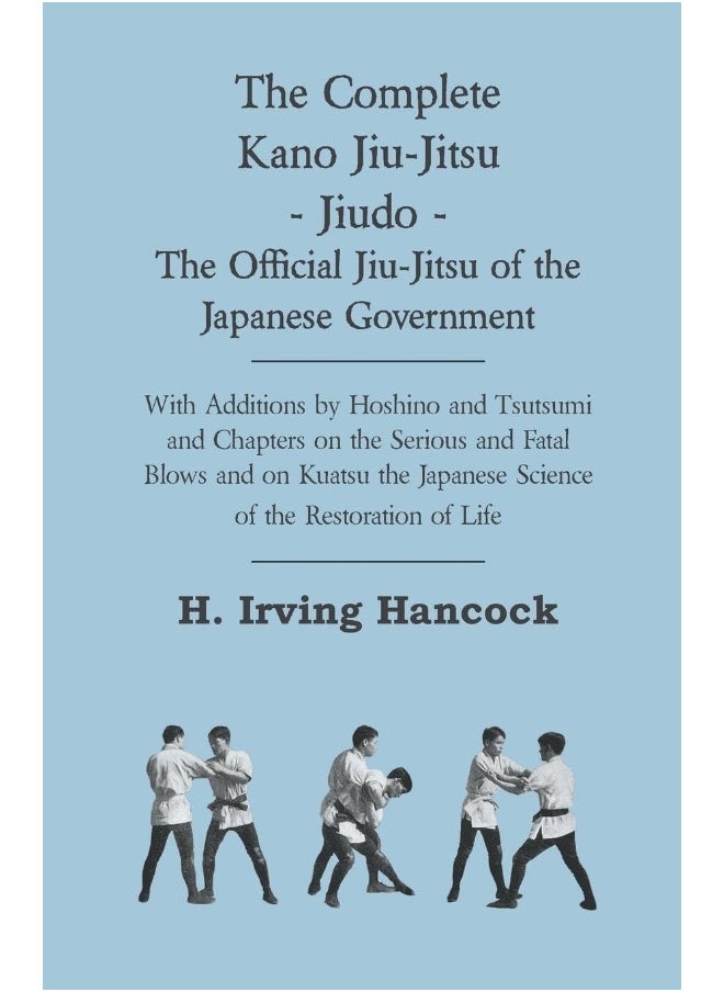 The Complete Kano Jiu-Jitsu - Jiudo - The Official Jiu: With Additions by Hoshino and Tsutsumi and Chapter 