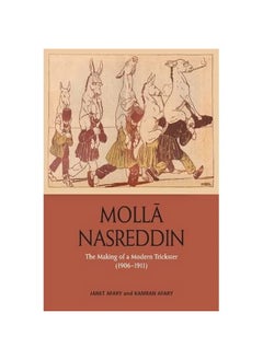 Molla Nasreddin: The Making of a Modern Trickster, 1906-1911 