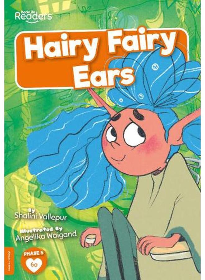 Hairy Fairy Ears BookLife Readers - Level 06 - Orange Ed 1