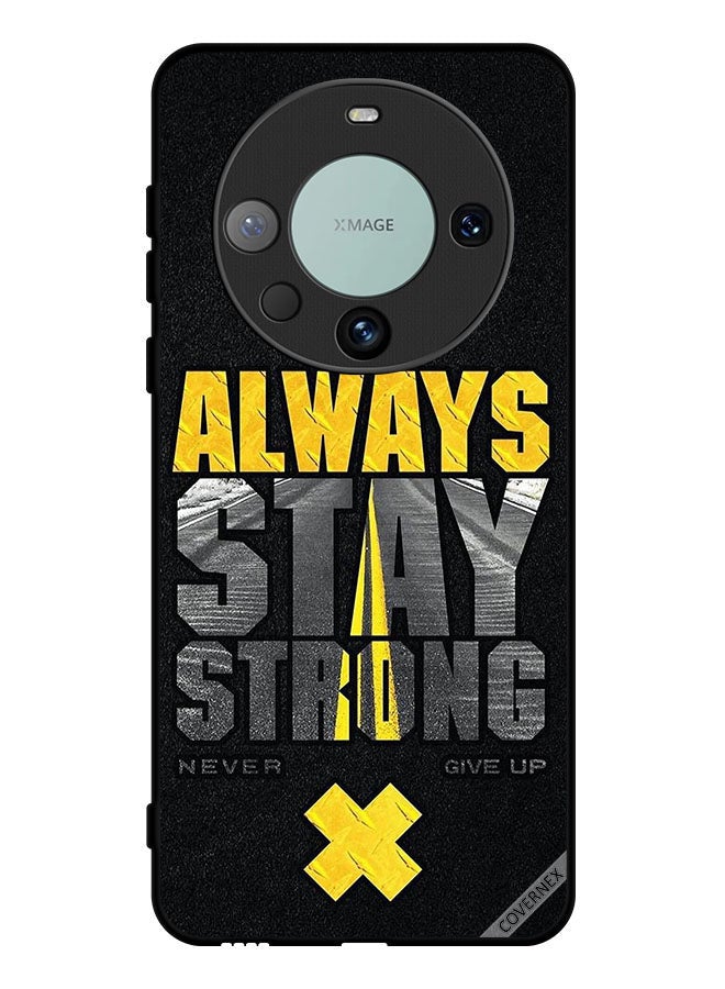 Covernex Protective Case Cover For Huawei Mate 60 Pro Always Stay Strong Never Give Up - Image 1