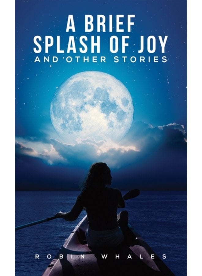 A Brief Splash of Joy and Other Stories - Paperback