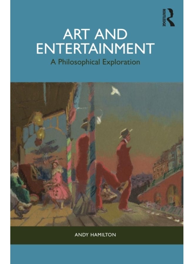 Art and Entertainment A Philosophical Exploration - Paperback