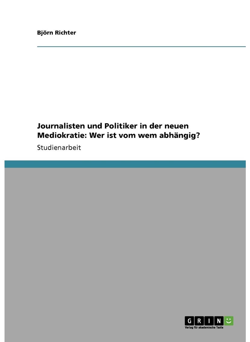 Journalisten und Politiker in der neuen Mediokratie: Wer ist vom wem abhängig? 