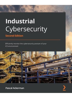 Industrial Cybersecurity: Efficiently monitor the cybersecurity posture of your ICS environment