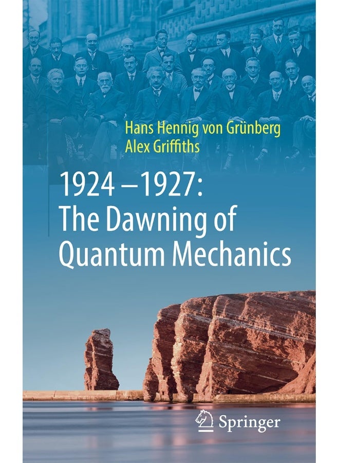 1924–1927: The Dawning of Quantum Mechanics