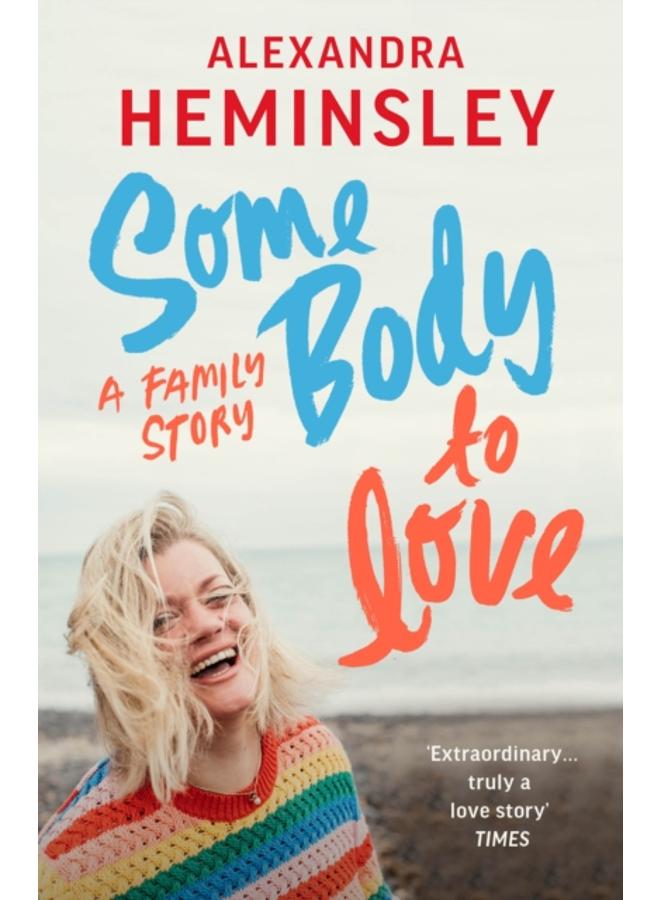 Some Body to Love : A Family Story 
