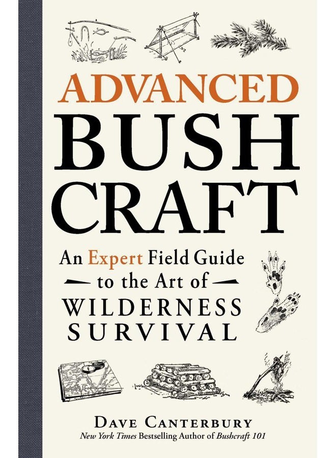 Advanced Bushcraft: An Expert Field Guide to the Art of Wilderness Survival
