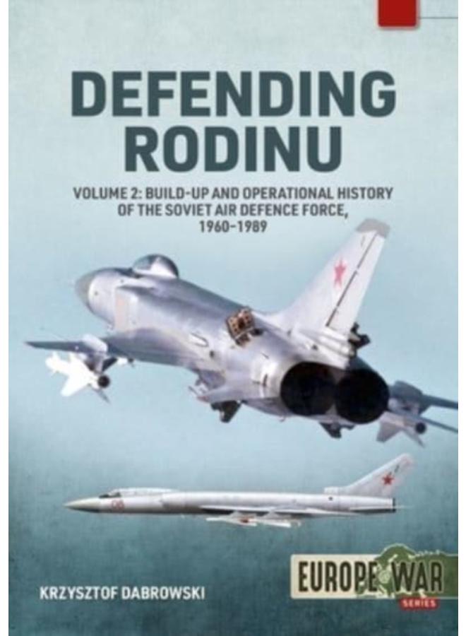 Defending Rodinu : Volume 2 - Build-Up and Operational History of the Soviet Air Defence Force, 1960-1989 : 26 