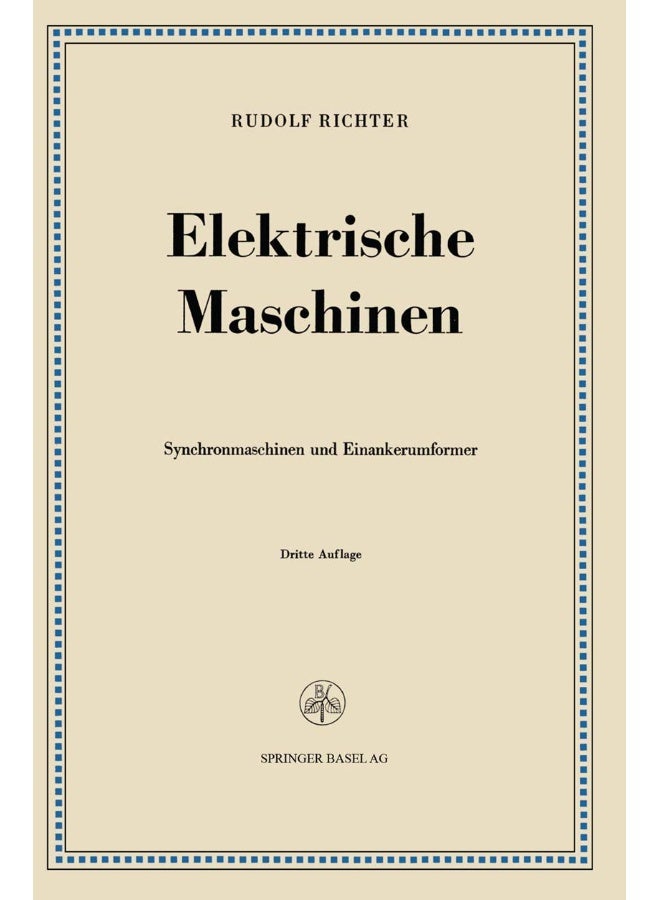 Elektrische Maschinen: Zweiter Band: Synchronmaschinen Und Einankerumformer 