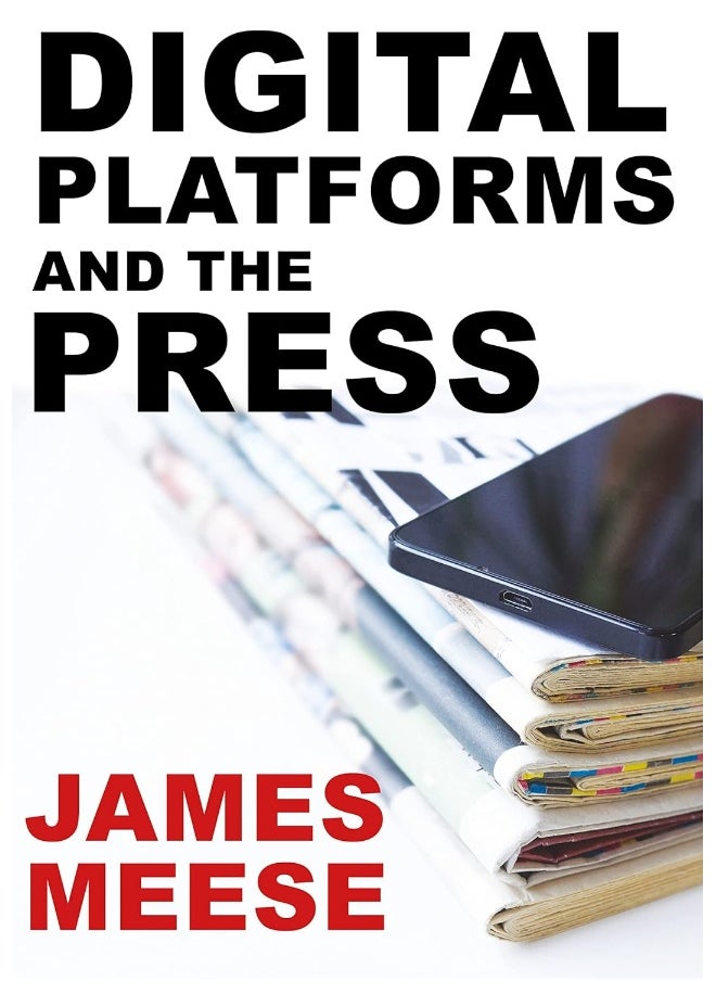 Digital Platforms and the Press 