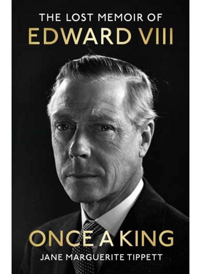 Once a King : The Lost Memoir of Edward VIII 
