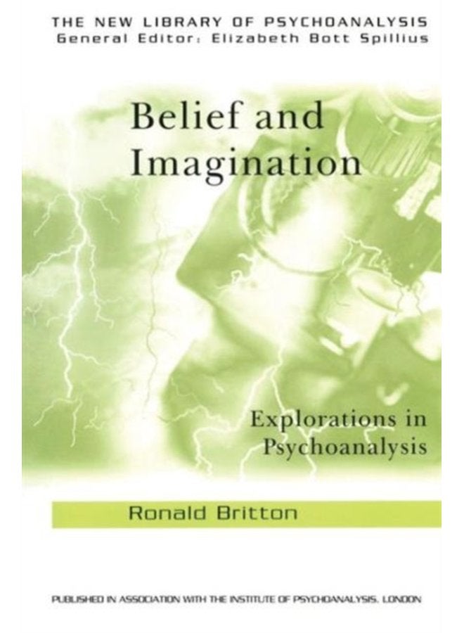 Belief and Imagination Explorations in Psychoanalysis - Paperback