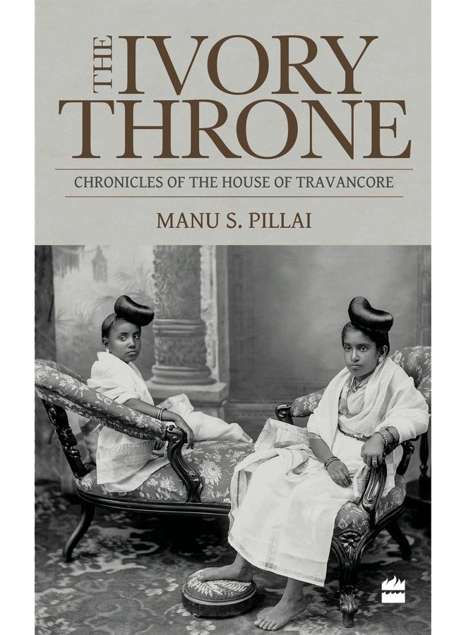 Harper Collins India Ivory Throne: Chronicles of the House of Travancore