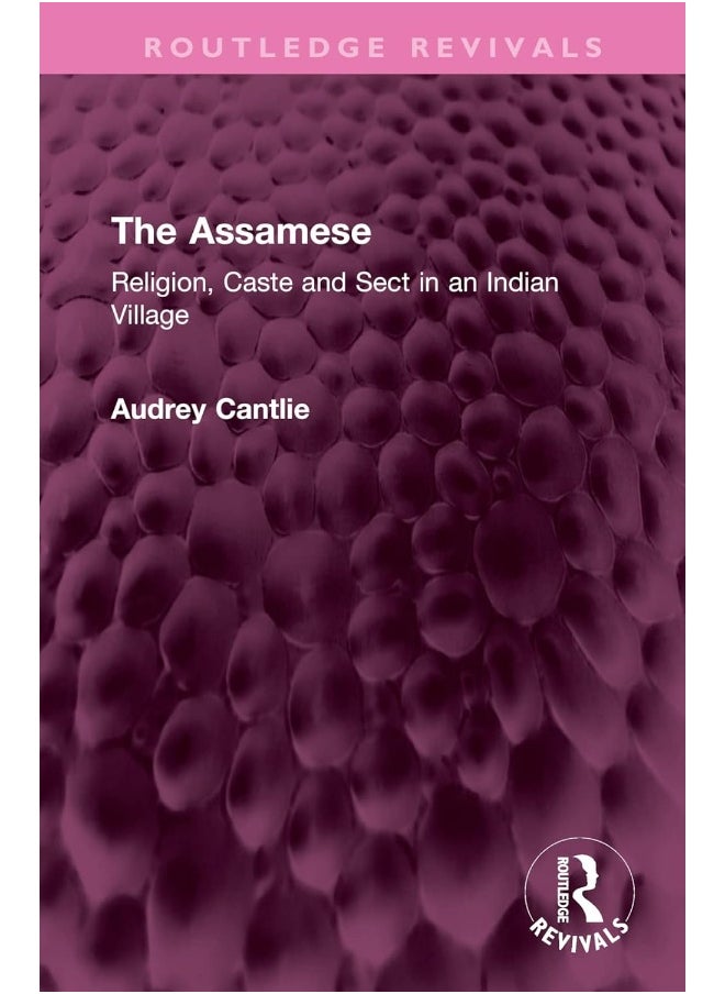 The Assamese: Religion, Caste and Sect in an Indian Village 