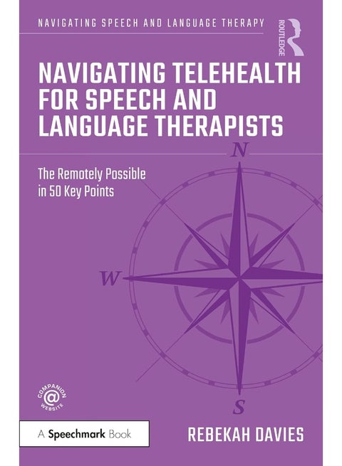 Routledge Navigating Telehealth for Speech and Language Therapists: The Remotely Possible in 50 Key Points