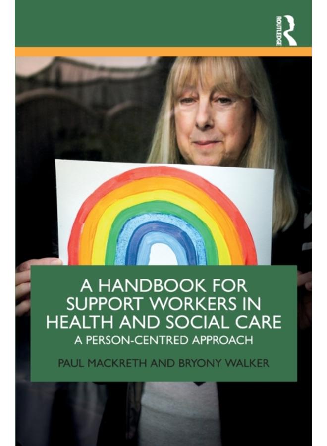 A Handbook for Support Workers in Health and Social Care : A Person-Centred Approach 