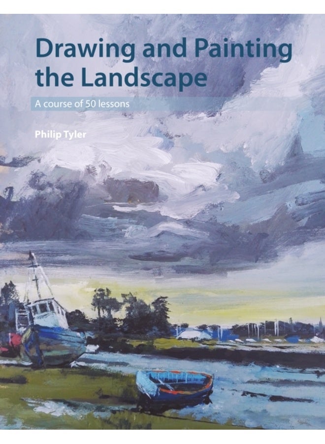 Drawing and Painting the Landscape : A course of 50 lessons 