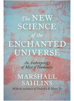 The New Science of the Enchanted Universe: An Anthropology of Most of Humanity 