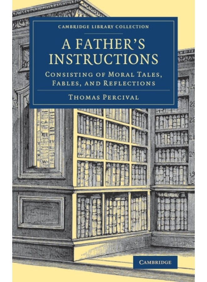A Father s Instructions Consisting of Moral Tales Fables and Reflections - Paperback