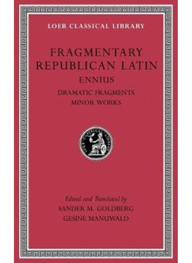 Fragmentary Republican Latin Volume II Ennius Dramatic Fragments Minor Works - Hardback