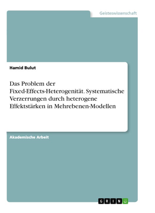 Das Problem der Fixed-Effects-Heterogenität. Systematische Verzerrungen durch heterogene Effektstärken in Mehrebenen-Modellen